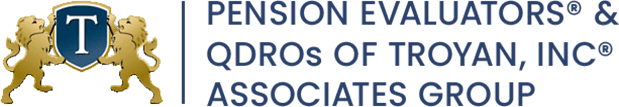 Pension Evaluators® & QDROs of Troyan Inc® & Associates Group